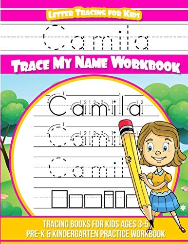 Camila Letter Tracing for Kids Trace My Name Workbook Tracing Books for Kids Ages 3 - 5 Pre-K and Kindergarten Practice Workbook