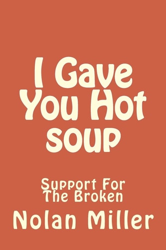 I Gave You Hot Soup Support For The Broken