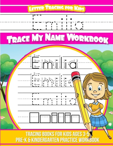 Emilia Letter Tracing for Kids Trace My Name Workbook Tracing Books for Kids Ages 3 - 5 Pre-K and Kindergarten Practice Workbook