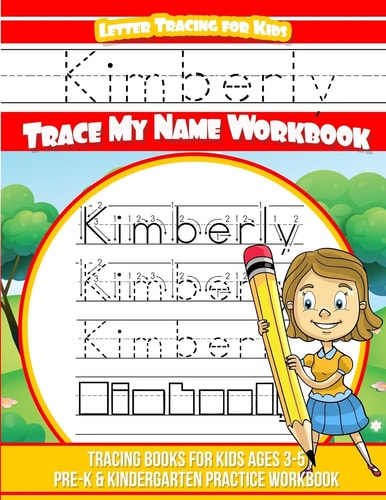 Kimberly Letter Tracing for Kids Trace My Name Workbook Tracing Books for Kids Ages 3 - 5 Pre-K and Kindergarten Practice Workbook