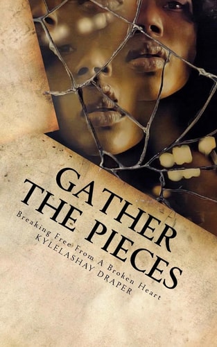 Gathering The Pieces How I Broke Free From A Broken Heart