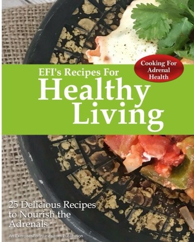 Cooking For Adrenal Health 25 Delicious Recipes to Nourish the Adrenals