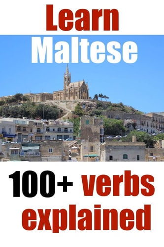 Learn Maltese 100+ Maltese Verbs Explained and Fully Conjugated One by One