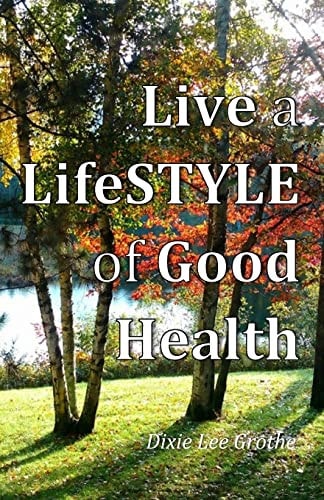 Live a LifeSTYLE of Good Health Our Choices Do Make a Difference