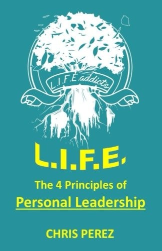 L.I.F.E. The 4 Principles of Personal Leadership