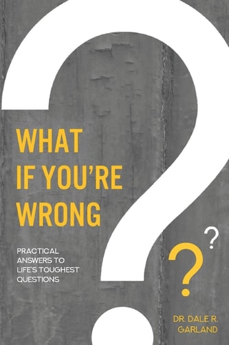 What If You're Wrong? Practical Answers to Life's Toughest Questions