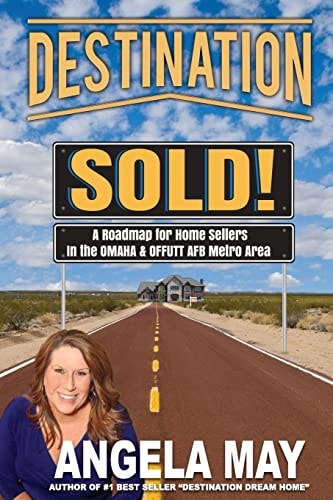 Destination SOLD! A Roadmap for Home Sellers in the Offutt AFB and Omaha Metro Area