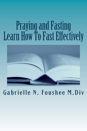 Praying and Fasting Learn How to Fast Effectively