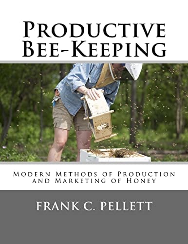 Productive Bee-Keeping Modern Methods of Production and Marketing of Honey