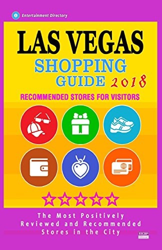 Las Vegas Shopping Guide 2018 Best Rated Stores in Las Vegas, Nevada - Stores Recommended for Visitors, (Las Vegas Shopping Guide 2018)