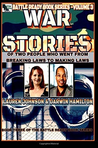 War Stories- VOLUME 3 Of Two People Who Went From Breaking Laws to Making Laws