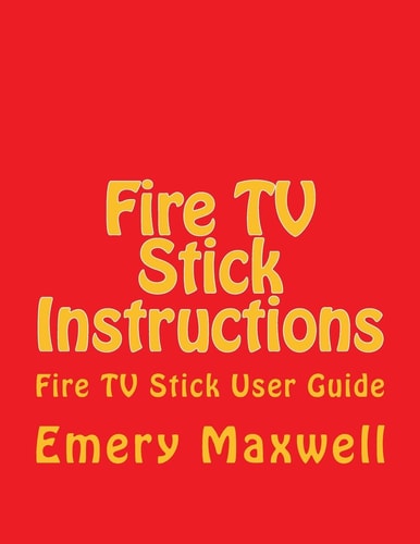 Fire TV Stick Instructions Fire TV Stick User Guide