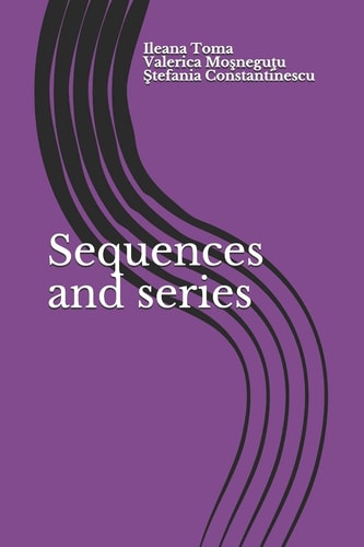 Sequences and Series An Introduction, with Applications and Exercises