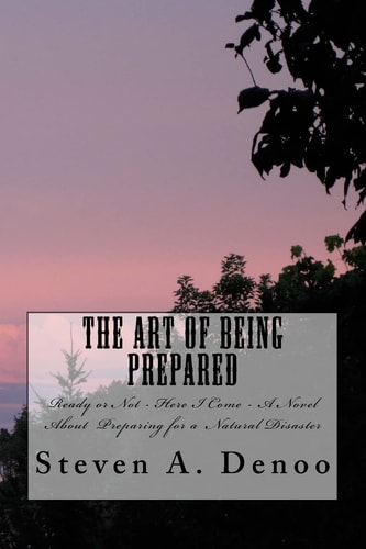 The Art of Being Prepared Ready Or Not - Here I Come - A Christian Novel About Preparing for a Nautral Disaster