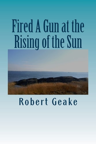 Fired a Gun at the Rising of the Sun The Diary of Noah Robinson of Attleborough in the Revolutionary War