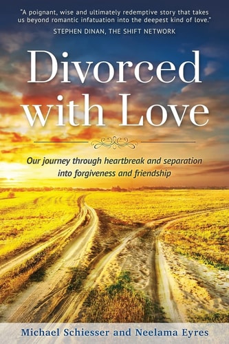 Divorced with Love Our Journey Through Heartbreak and Separation Into Forgiveness and Friendship