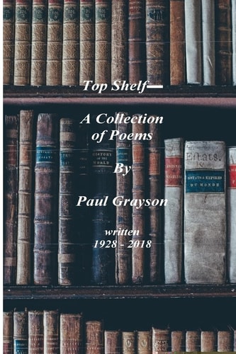 Top Shelf_ a Collection of Poems by Paul Grayson