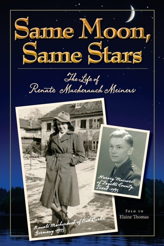 Same Moon, Same Stars The Life of Renate Macherauch Meiners