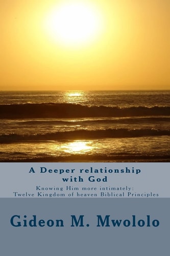 A Deeper Relationship with God Knowing Him More Intimately