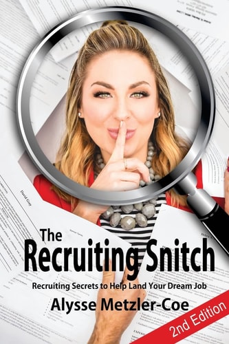 The Recruiting Snitch, 2nd Edition Recruiting Secrets to Help Land Your Dream Job