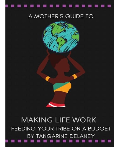 A Mother's Guide To Making Life Work Feeding Your Tribe On A Budget