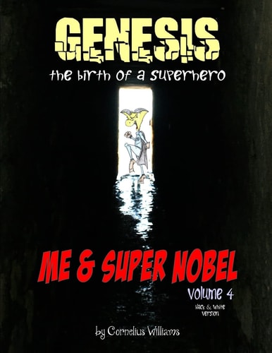 Me and Super Nobel - Volume 4 - B/W Version Genesis - The Birth of a Super Hero