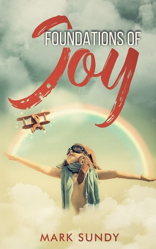 Foundations of Joy Learning to Live in Joy
