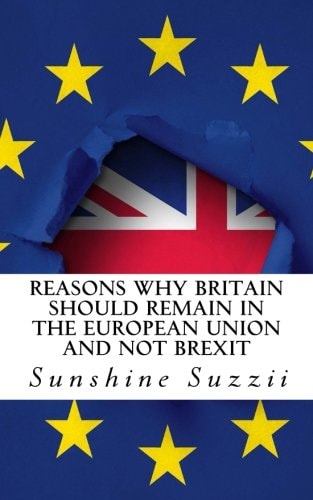 Reasons Why Britain Should Remain in the European Union and Not BREXIT A Comprehensive Guide
