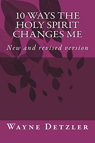 10 WAYS the Holy Spirit Changes Me