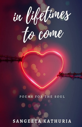 In Lifetimes To Come Poems from the Heart N Soul