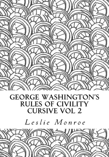 George Washington's Rules of Civility Cursive Vol 2 55 Rules for Cursive Practice and Character Development