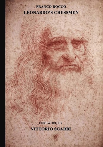 Leonardo's Chessmen Franco Rocco Reveals that 49 of the 96 Pages of the Manuscript on the Game of Chess by Famed Renaissance Mathematician Luca Pacioli, Were the Work of Leonardo Da Vinci: The Manuscript is a Da Vinci Codex On Chess.