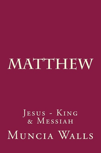 Matthew Jesus - King and Messiah