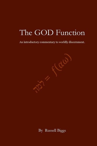 The GOD Function An Introductory Commentary to Worldly Discernment.