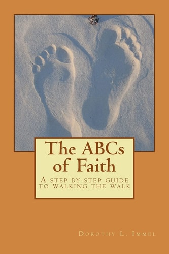 The ABCs of Faith A Step by Step Guide to Walking the Walk