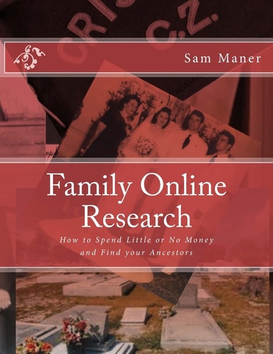 Family Online Research How to Spend Little Or No Money and Find Your Ancestors