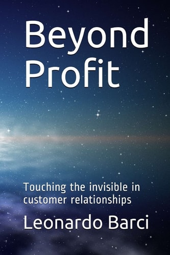 Beyond Profit Touching the Invisible in Business Relationships