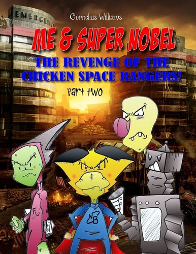 Me and Super Nobel - Volume Five The Revenge of the Chicken Space Rangers - Part Two