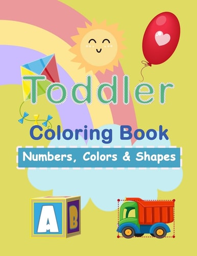 Toddler Coloring Book Number, Colors & Shapes: Education & Teaching > Schools & Teaching > Early Childhood Education