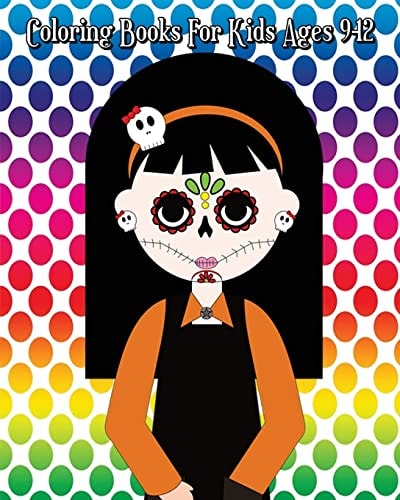 Coloring Books For Kids Ages 9-12 Day of the Dead Coloring Book, Dia De Los Muertos, Sugar Skull Design 100 Pages