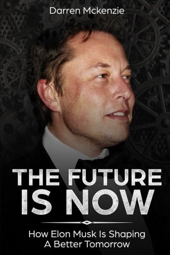 The Future Is Now How Elon Musk Is Shaping a Better Tomorrow