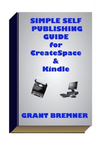 Simple Self Publishing Guide for Createspace and Kindle