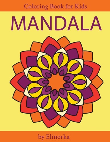 Mandala Coloring Book for Kids and Beginners Easy and Simple Mandalas Designs, Perfect Gift for Boys and Girls, Relaxation, Focusing, Meditation and Stress Relief!