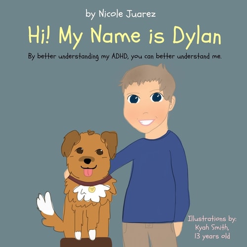 Hi! My Name is Dylan By Better Understanding My ADHD, You Can Better Understand Me