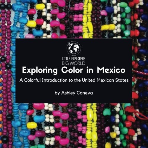 Exploring Color in Mexico A Colorful Introduction to the United Mexican States