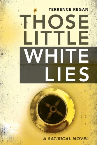 Those Little White Lies A Satirical Novel