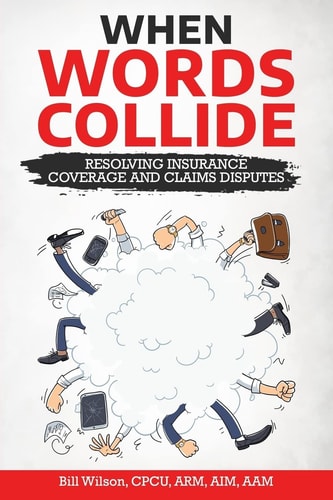When Words Collide Resolving Insurance Coverage and Claims Disputes