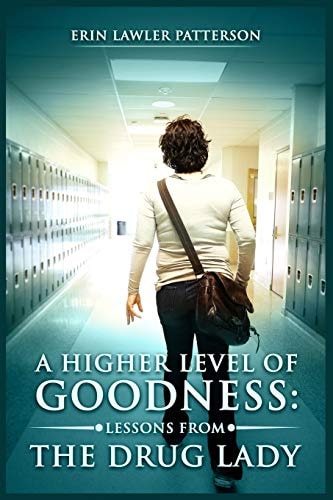 A Higher Level of Goodness Lessons from the Drug Lady
