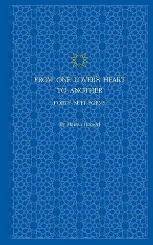 From One Lover's Heart to Another Forty Sufi Poems