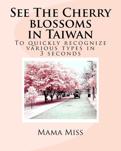 See The Cherry Blossoms in Taiwan To Quickly Recognize Various Types in 3 Seconds